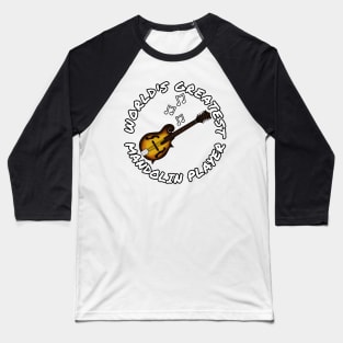 World's Greatest Mandolin Player Mandolinist Folk Musician Baseball T-Shirt